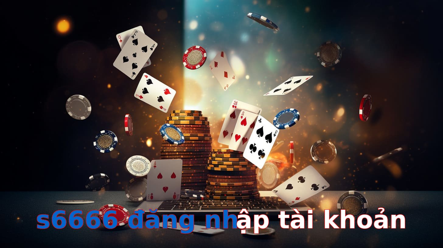 s6666 đăng nhập tài khoản